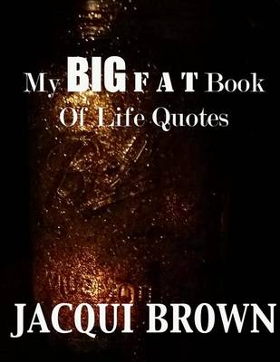 Book cover for My BIG Fat Book Of Life Quotes