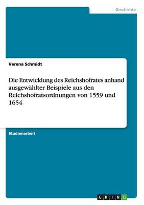 Book cover for Die Entwicklung des Reichshofrates anhand ausgewahlter Beispiele aus den Reichshofratsordnungen von 1559 und 1654