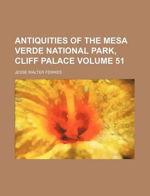 Book cover for Antiquities of the Mesa Verde National Park, Cliff Palace Volume 51