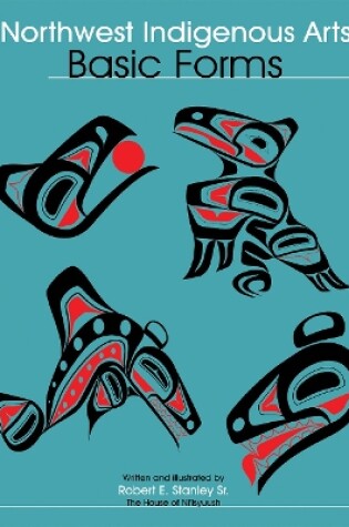 Cover of Northwest Indigenous Arts: Basic Forms