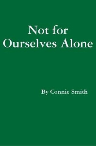 Cover of Not for Ourselves Alone