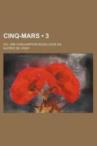Cover of Cinq-Mars (3); Ou, Une Conjuration Sous Louis XIII.