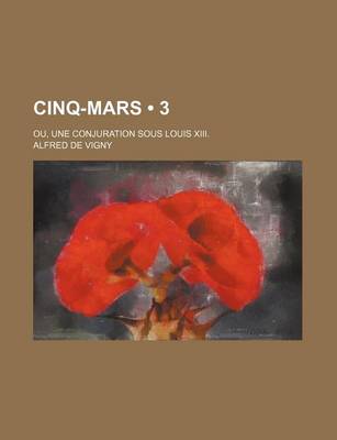 Book cover for Cinq-Mars (3); Ou, Une Conjuration Sous Louis XIII.