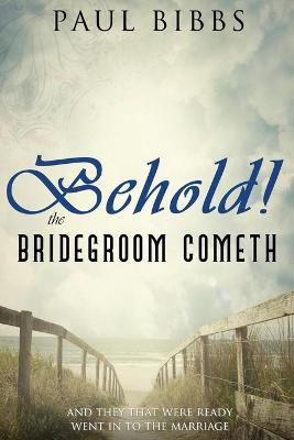 Cover of Behold The Bridegroom Cometh!