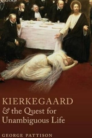 Cover of Kierkegaard and the Quest for Unambiguous Life