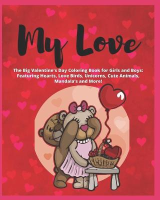 Book cover for My Love - The Big Valentine's Day Coloring Book for Girls and Boys