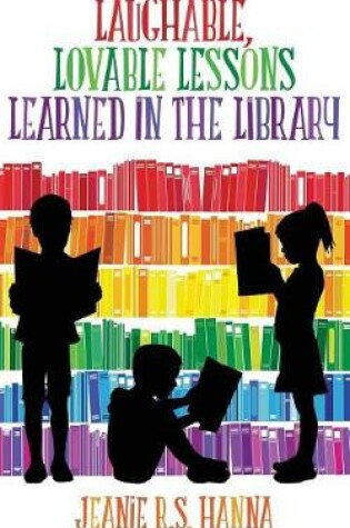 Laughable, Lovable Lessons Learned in the Library