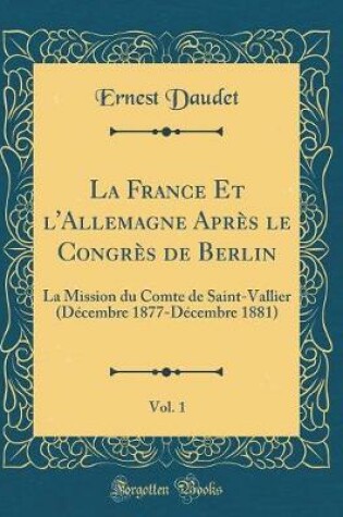 Cover of La France Et l'Allemagne Apres Le Congres de Berlin, Vol. 1