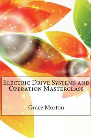 Cover of Electric Drive Systems and Operation Masterclass