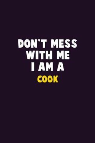 Cover of Don't Mess With Me, I Am A Cook