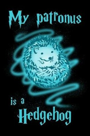 Cover of My Patronus Is A Hedgehog