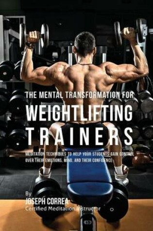 Cover of The Mental Transformation for Weightlifting Trainers