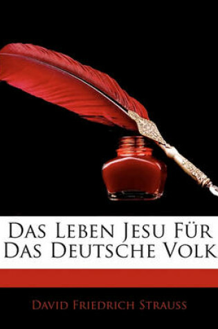 Cover of Das Leben Jesu Fur Das Deutsche Volk, Zweite Auflage