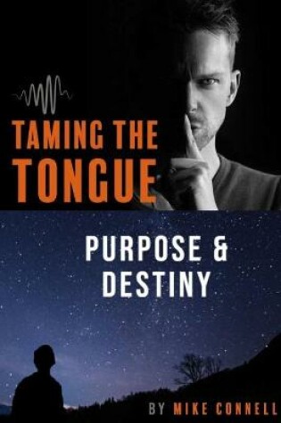 Cover of Taming the Tongue Purpose and Destiny