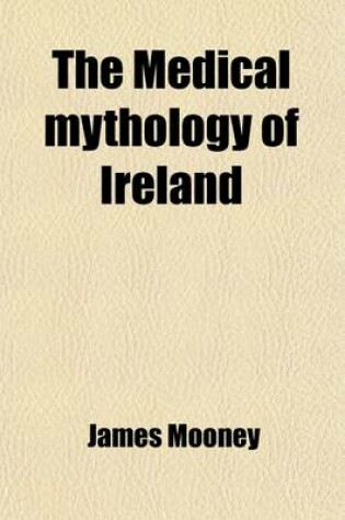 Cover of The Medical Mythology of Ireland