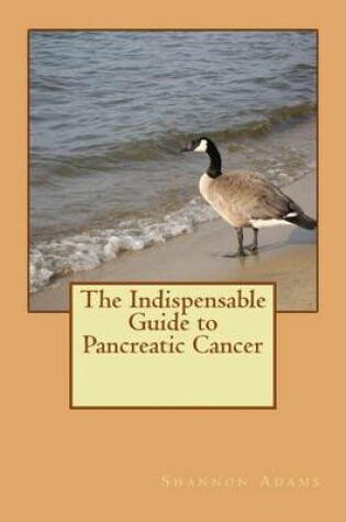 Cover of The Indispensable Guide to Pancreatic Cancer