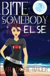 Book cover for Bite Somebody Else