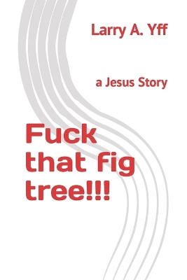 Book cover for Fuck that fig tree!!!