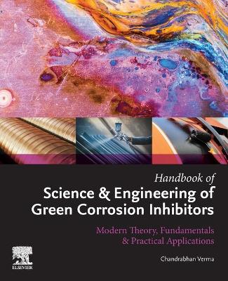 Book cover for Handbook of Science & Engineering of Green Corrosion Inhibitors