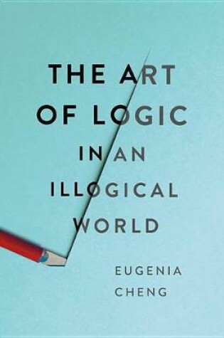 Cover of The Art of Logic in an Illogical World