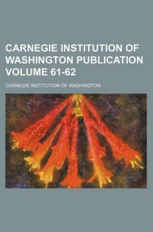 Cover of Carnegie Institution of Washington Publication Volume 61-62