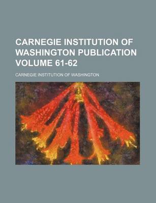 Book cover for Carnegie Institution of Washington Publication Volume 61-62