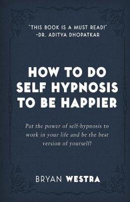 Book cover for How To Do Self Hypnosis To Be Happier