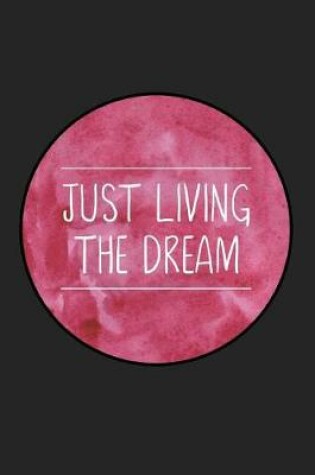 Cover of Just Living the Dream