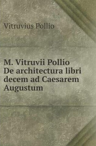 Cover of M. Vitruvii Pollio De architectura libri decem ad Caesarem Augustum