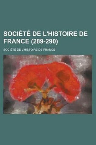 Cover of Societe de L'Histoire de France (289-290)