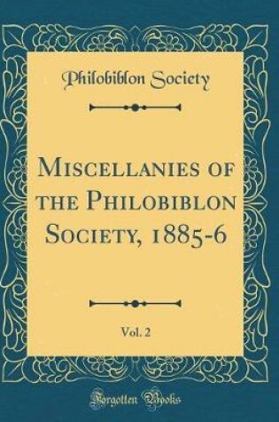 Cover of Miscellanies of the Philobiblon Society, 1885-6, Vol. 2 (Classic Reprint)