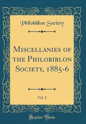 Book cover for Miscellanies of the Philobiblon Society, 1885-6, Vol. 2 (Classic Reprint)