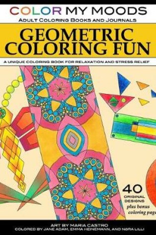 Cover of Geometric Coloring Fun by Color My Moods Coloring Books and Journals