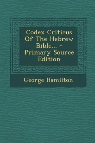 Cover of Codex Criticus of the Hebrew Bible... - Primary Source Edition