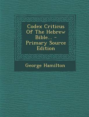 Book cover for Codex Criticus of the Hebrew Bible... - Primary Source Edition