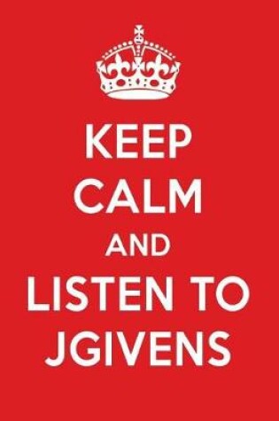 Cover of Keep Calm and Listen to Jgivens