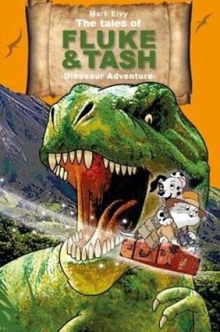 Cover of The Tales of Fluke and Tash - Dinosaur Adventure