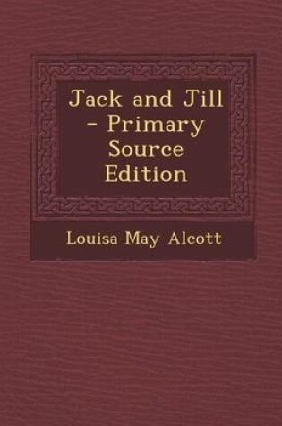 Cover of Jack and Jill - Primary Source Edition