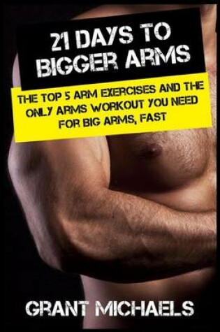 Cover of 21 Days to Bigger Arms
