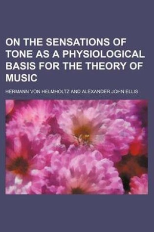 Cover of On the Sensations of Tone as a Physiological Basis for the Theory of Music