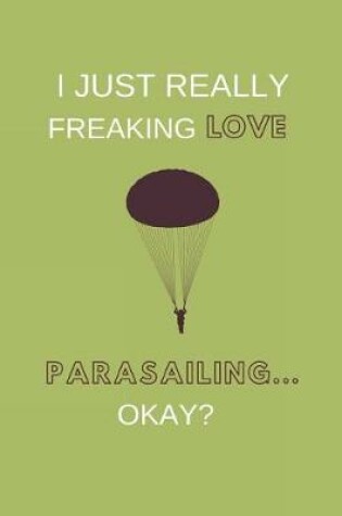 Cover of I Just Really Freaking Love Parasailing ... Okay?