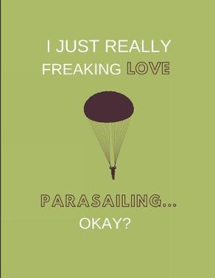 Cover of I Just Really Freaking Love Parasailing ... Okay?