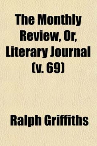 Cover of The Monthly Review, Or, Literary Journal (Volume 69)