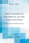 Book cover for First Lessons in Arithmetic on the Inductive Plan