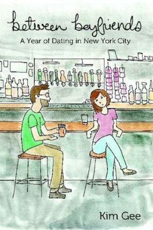 Cover of Between Boyfriends: A Year of Dating in New York City