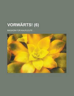 Book cover for Vorwarts!; Magazin Fur Kaufleute ... (6 )