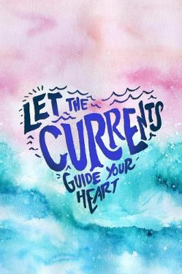 Book cover for Let the Currents Guide Your Heart