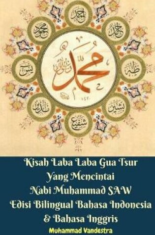 Cover of Kisah Laba Laba Gua Tsur Yang Mencintai Nabi Muhammad SAW Edisi Bilingual Bahasa Indonesia Dan Bahasa Inggris