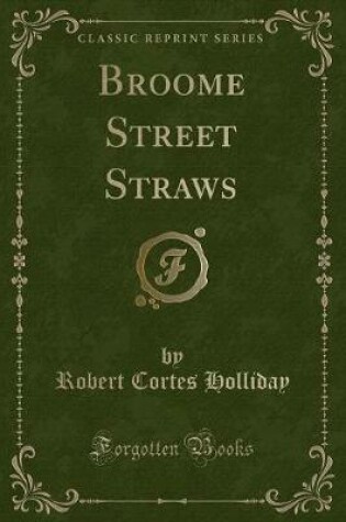 Cover of Broome Street Straws (Classic Reprint)