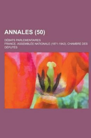 Cover of Annales; Debats Parlementaires (50 )